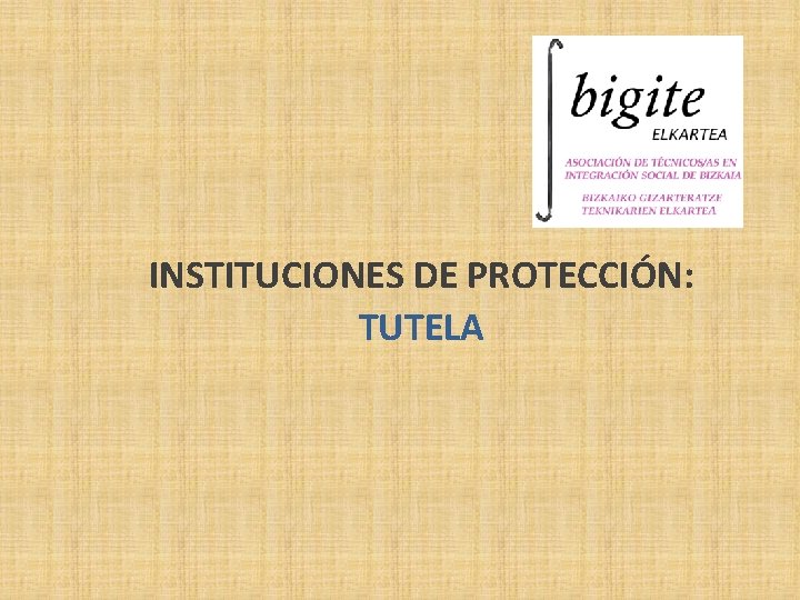 INSTITUCIONES DE PROTECCIÓN: TUTELA 
