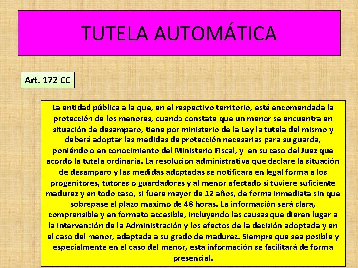 TUTELA AUTOMÁTICA Art. 172 CC La entidad pública a la que, en el respectivo