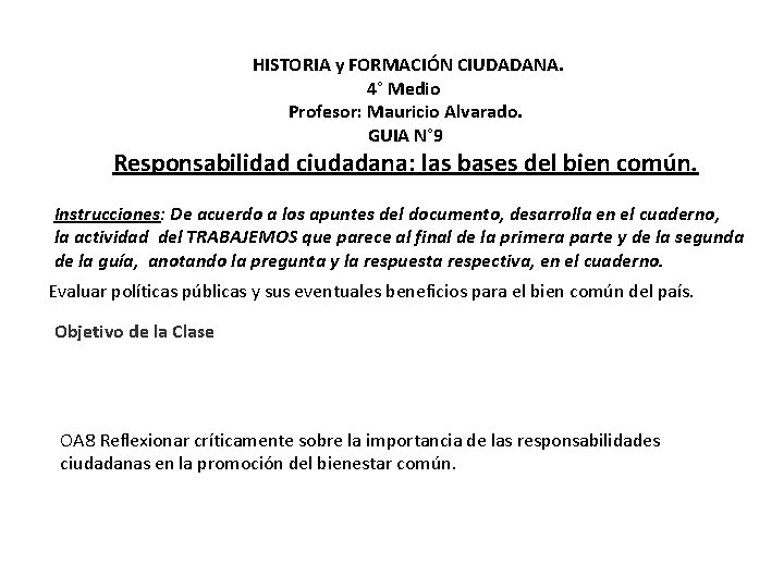 HISTORIA y FORMACIÓN CIUDADANA. 4° Medio Profesor: Mauricio Alvarado. GUIA N° 9 Responsabilidad ciudadana: