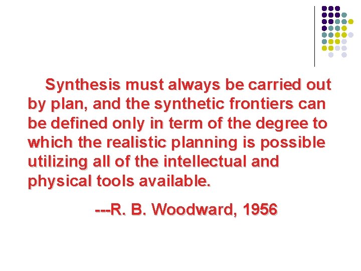 Synthesis must always be carried out by plan, and the synthetic frontiers can be