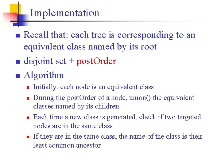 Implementation n Recall that: each tree is corresponding to an equivalent class named by
