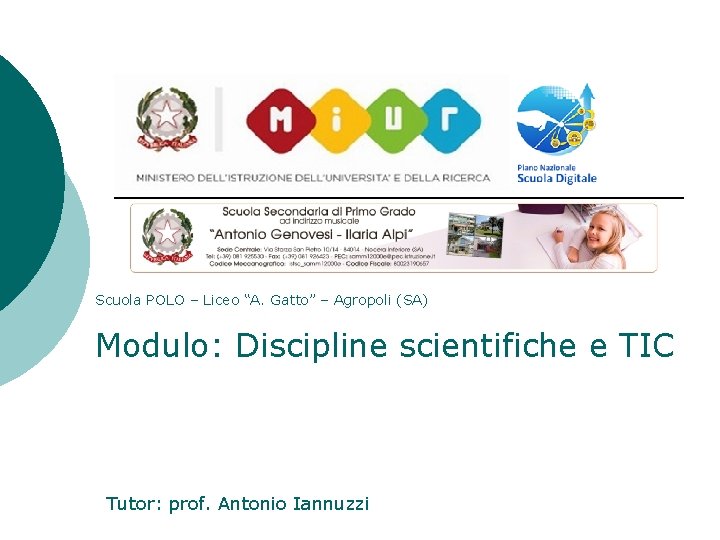 Scuola POLO – Liceo “A. Gatto” – Agropoli (SA) Modulo: Discipline scientifiche e TIC