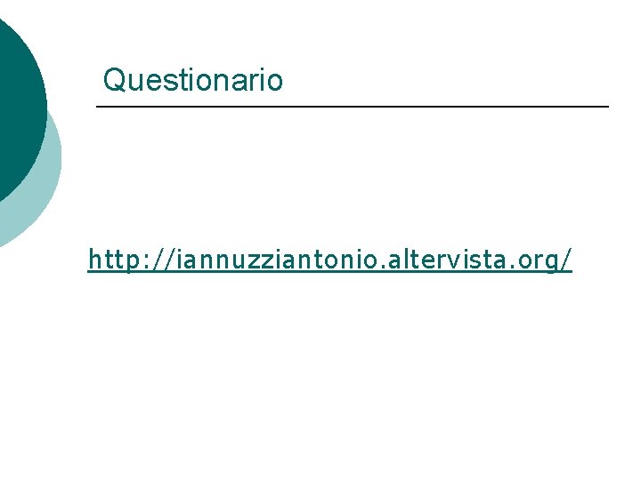 Questionario http: //iannuzziantonio. altervista. org/ 
