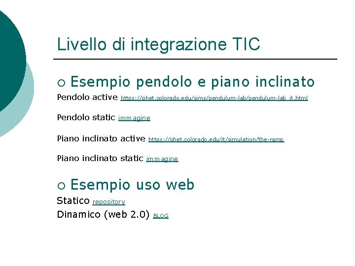 Livello di integrazione TIC ¡ Esempio pendolo e piano inclinato Pendolo active https: //phet.