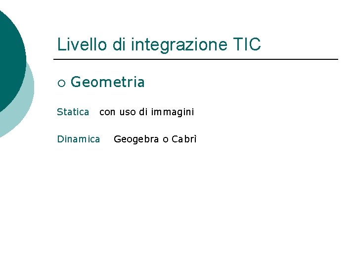 Livello di integrazione TIC ¡ Geometria Statica con uso di immagini Dinamica Geogebra o