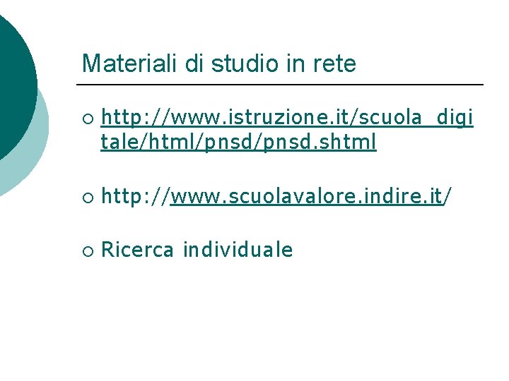 Materiali di studio in rete ¡ http: //www. istruzione. it/scuola_digi tale/html/pnsd. shtml ¡ http: