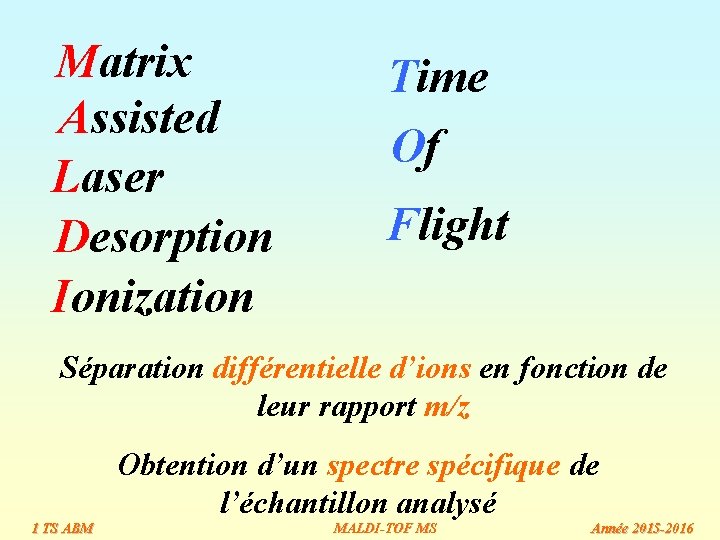 Matrix Assisted Laser Desorption Ionization Time Of Flight Séparation différentielle d’ions en fonction de Matrix Assisted Laser Desorption Ionization Time Of Flight Séparation différentielle d’ions en fonction de