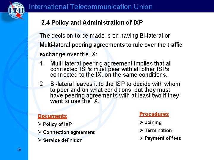 International Telecommunication Union 2. 4 Policy and Administration of IXP The decision to be International Telecommunication Union 2. 4 Policy and Administration of IXP The decision to be