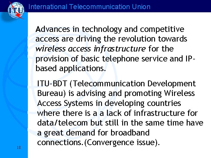International Telecommunication Union Advances in technology and competitive access are driving the revolution towards International Telecommunication Union Advances in technology and competitive access are driving the revolution towards