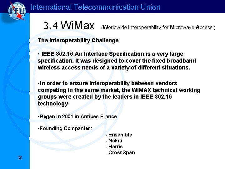 International Telecommunication Union 3. 4 Wi. Max (Worldwide Interoperability for Microwave Access ) The International Telecommunication Union 3. 4 Wi. Max (Worldwide Interoperability for Microwave Access ) The