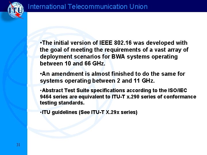 International Telecommunication Union • The initial version of IEEE 802. 16 was developed with International Telecommunication Union • The initial version of IEEE 802. 16 was developed with