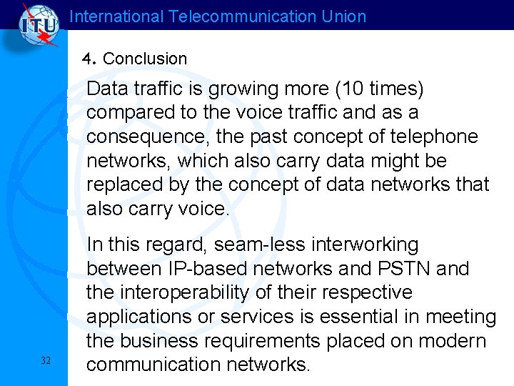 International Telecommunication Union 4. Conclusion Data traffic is growing more (10 times) compared to International Telecommunication Union 4. Conclusion Data traffic is growing more (10 times) compared to