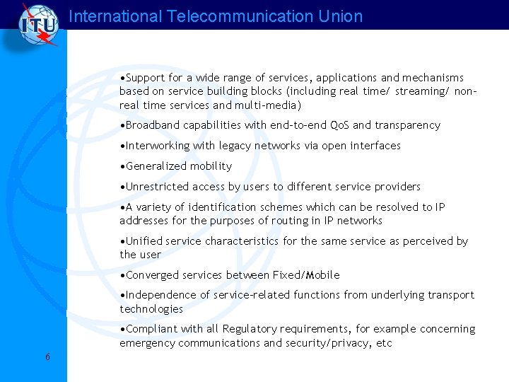 International Telecommunication Union • Support for a wide range of services, applications and mechanisms International Telecommunication Union • Support for a wide range of services, applications and mechanisms