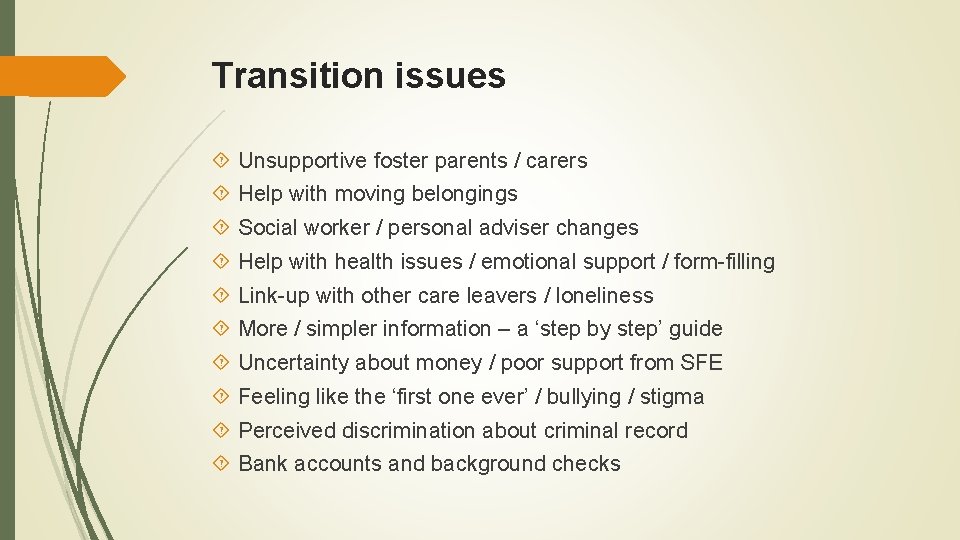 Transition issues Unsupportive foster parents / carers Help with moving belongings Social worker /