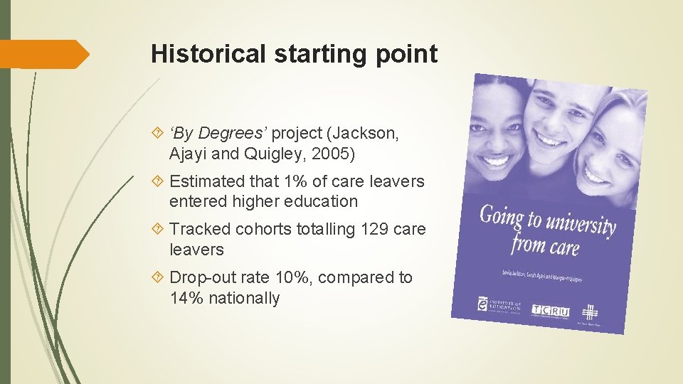 Historical starting point ‘By Degrees’ project (Jackson, Ajayi and Quigley, 2005) Estimated that 1%
