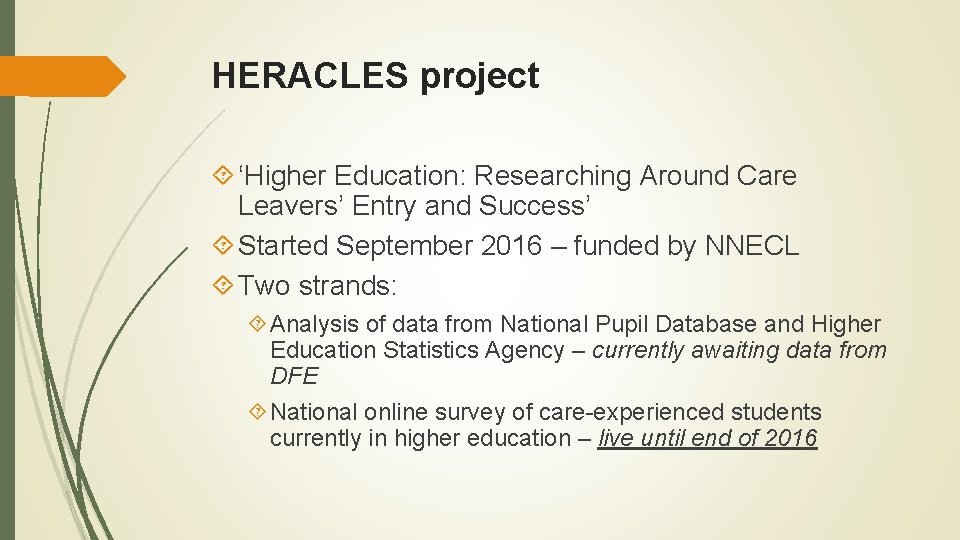 HERACLES project ‘Higher Education: Researching Around Care Leavers’ Entry and Success’ Started September 2016