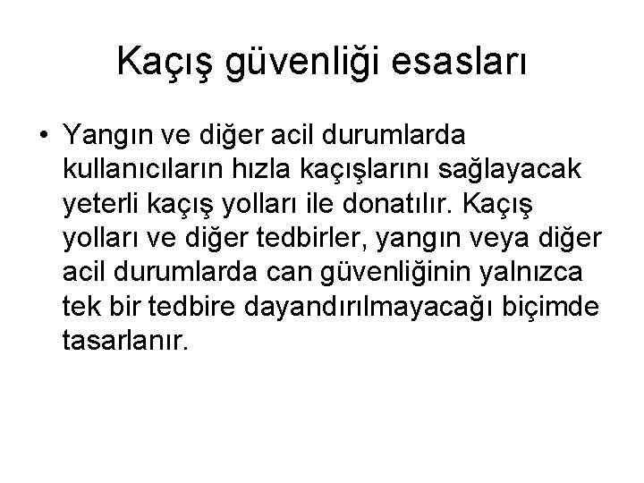 Kaçış güvenliği esasları • Yangın ve diğer acil durumlarda kullanıcıların hızla kaçışlarını sağlayacak yeterli