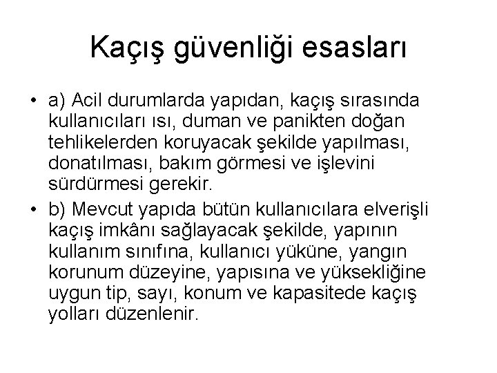 Kaçış güvenliği esasları • a) Acil durumlarda yapıdan, kaçış sırasında kullanıcıları ısı, duman ve