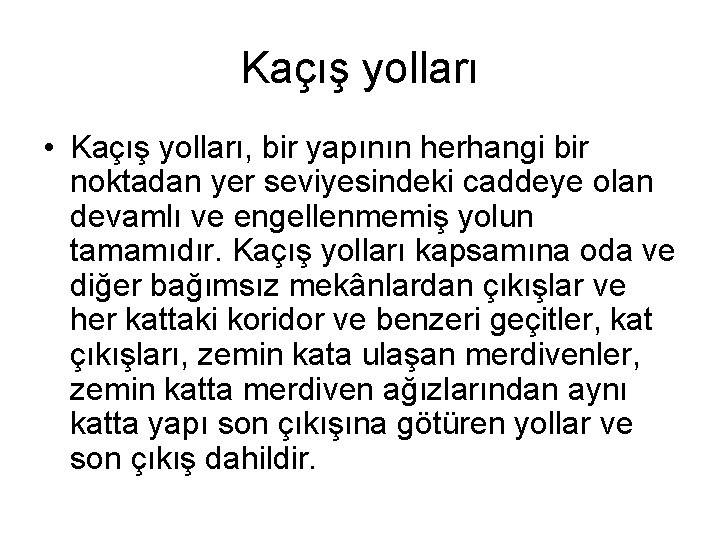 Kaçış yolları • Kaçış yolları, bir yapının herhangi bir noktadan yer seviyesindeki caddeye olan