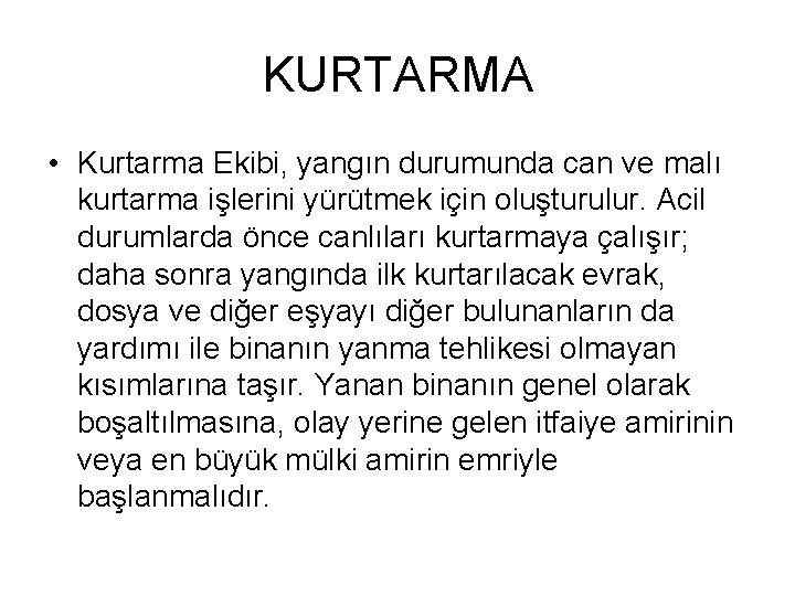 KURTARMA • Kurtarma Ekibi, yangın durumunda can ve malı kurtarma işlerini yürütmek için oluşturulur.