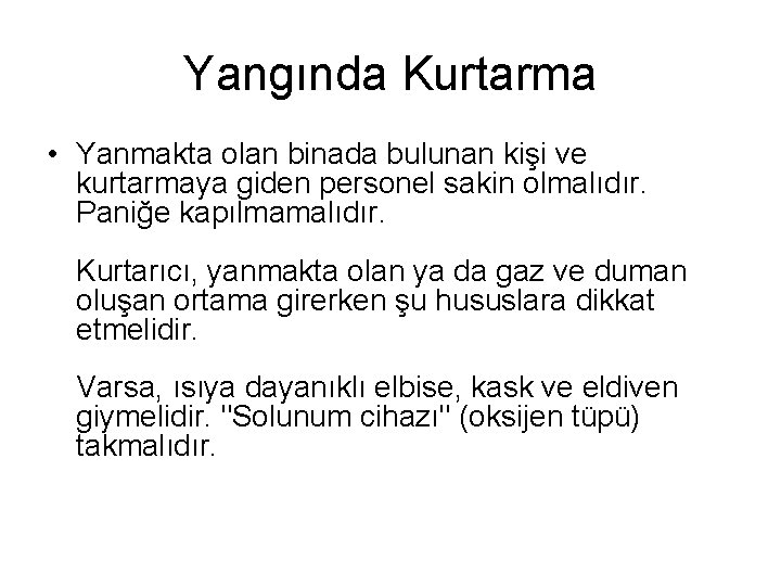 Yangında Kurtarma • Yanmakta olan binada bulunan kişi ve kurtarmaya giden personel sakin olmalıdır.