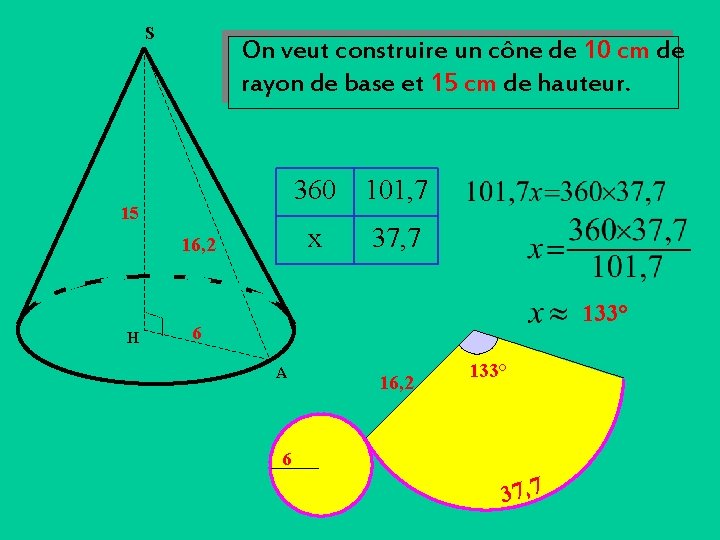 S On veut construire un cône de 10 cm de rayon de base et S On veut construire un cône de 10 cm de rayon de base et