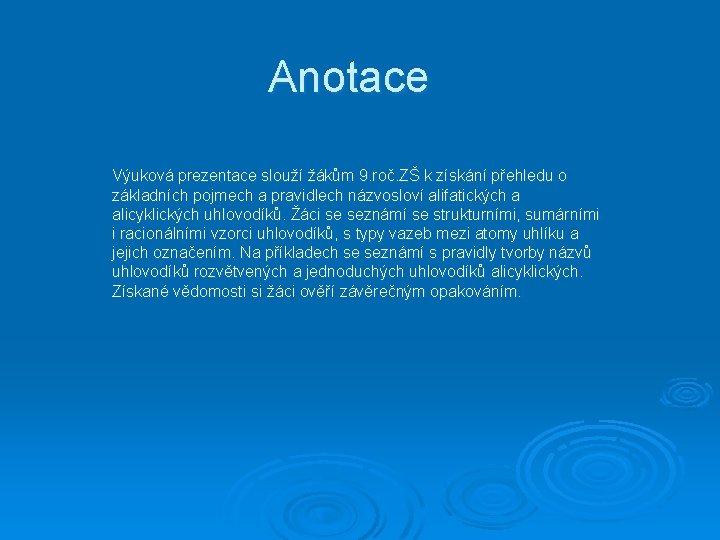 Anotace Výuková prezentace slouží žákům 9. roč. ZŠ k získání přehledu o základních pojmech