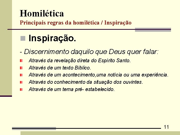 Homilética Principais regras da homilética / Inspiração n Inspiração. - Discernimento daquilo que Deus