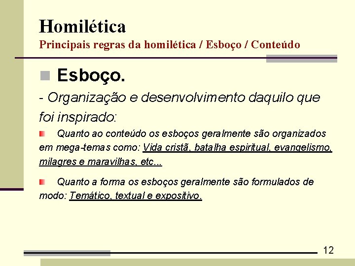 Homilética Principais regras da homilética / Esboço / Conteúdo n Esboço. - Organização e