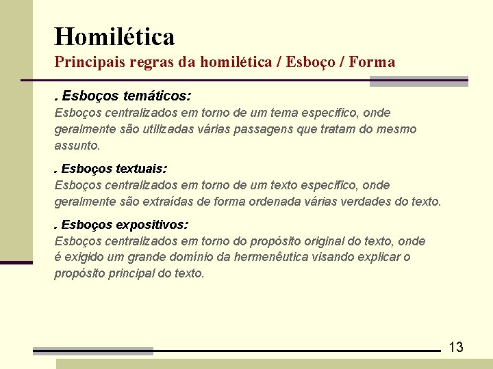 Homilética Principais regras da homilética / Esboço / Forma. Esboços temáticos: Esboços centralizados em