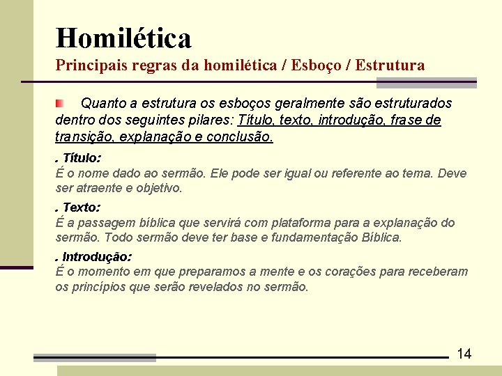 Homilética Principais regras da homilética / Esboço / Estrutura Quanto a estrutura os esboços