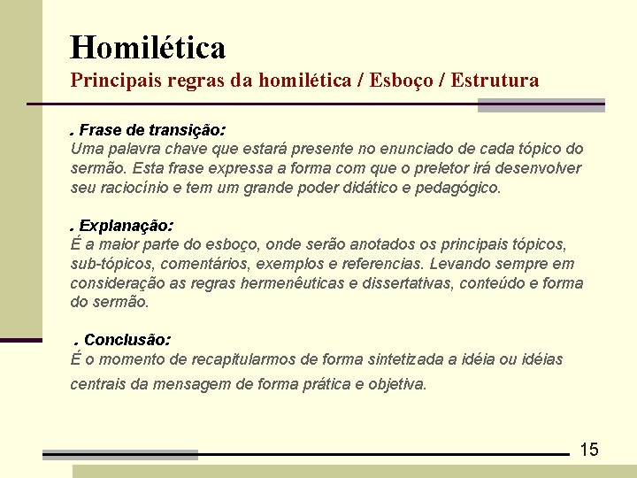 Homilética Principais regras da homilética / Esboço / Estrutura. Frase de transição: Uma palavra