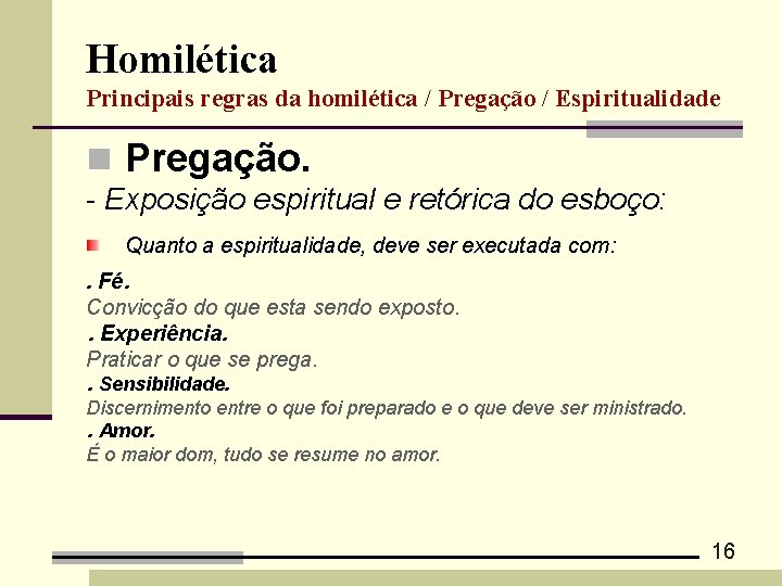 Homilética Principais regras da homilética / Pregação / Espiritualidade n Pregação. - Exposição espiritual
