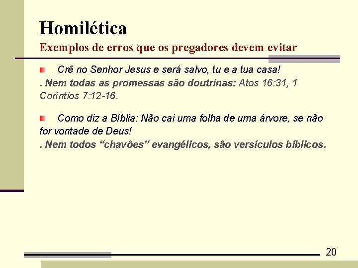 Homilética Exemplos de erros que os pregadores devem evitar Crê no Senhor Jesus e