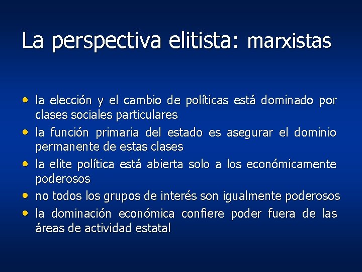 La perspectiva elitista: marxistas • la elección y el cambio de políticas está dominado La perspectiva elitista: marxistas • la elección y el cambio de políticas está dominado
