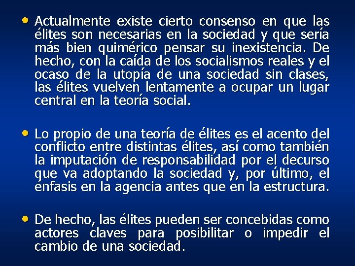 • Actualmente existe cierto consenso en que las élites son necesarias en la • Actualmente existe cierto consenso en que las élites son necesarias en la