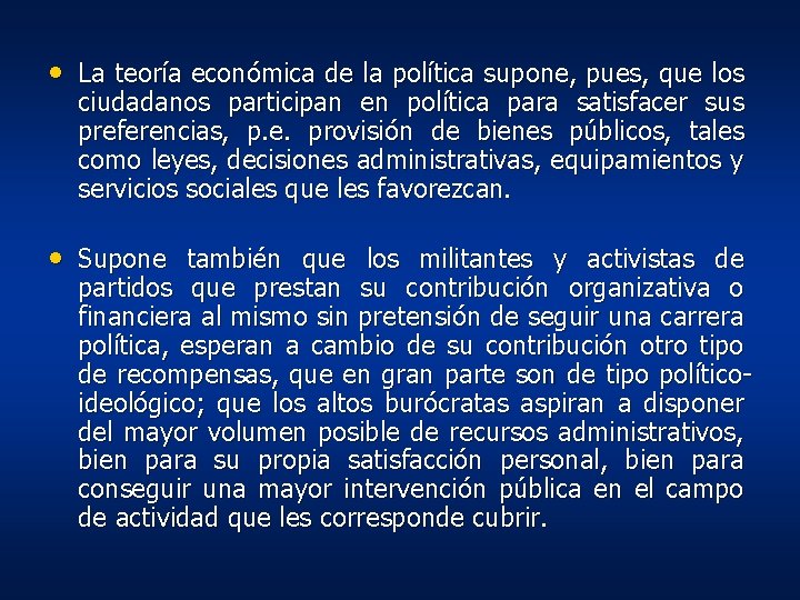 • La teoría económica de la política supone, pues, que los ciudadanos participan • La teoría económica de la política supone, pues, que los ciudadanos participan