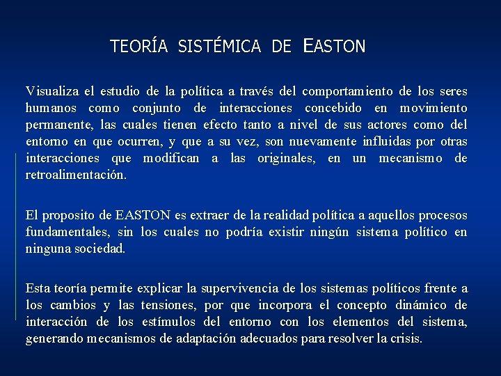 TEORÍA SISTÉMICA DE EASTON Visualiza el estudio de la política a través del comportamiento TEORÍA SISTÉMICA DE EASTON Visualiza el estudio de la política a través del comportamiento