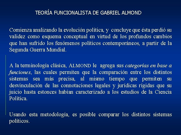 TEORÍA FUNCIONALISTA DE GABRIEL ALMOND Comienza analizando la evolución política, y concluye que ésta TEORÍA FUNCIONALISTA DE GABRIEL ALMOND Comienza analizando la evolución política, y concluye que ésta