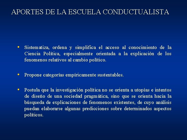 APORTES DE LA ESCUELA CONDUCTUALISTA • Sistematiza, ordena y simplifica el acceso al conocimiento APORTES DE LA ESCUELA CONDUCTUALISTA • Sistematiza, ordena y simplifica el acceso al conocimiento