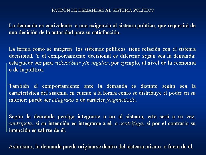 PATRÓN DE DEMANDAS AL SISTEMA POLÍTICO La demanda es equivalente a una exigencia al PATRÓN DE DEMANDAS AL SISTEMA POLÍTICO La demanda es equivalente a una exigencia al
