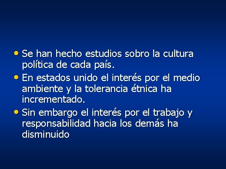 • Se han hecho estudios sobro la cultura política de cada país. • • Se han hecho estudios sobro la cultura política de cada país. •