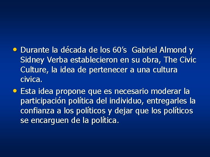 • Durante la década de los 60’s Gabriel Almond y • Sidney Verba • Durante la década de los 60’s Gabriel Almond y • Sidney Verba