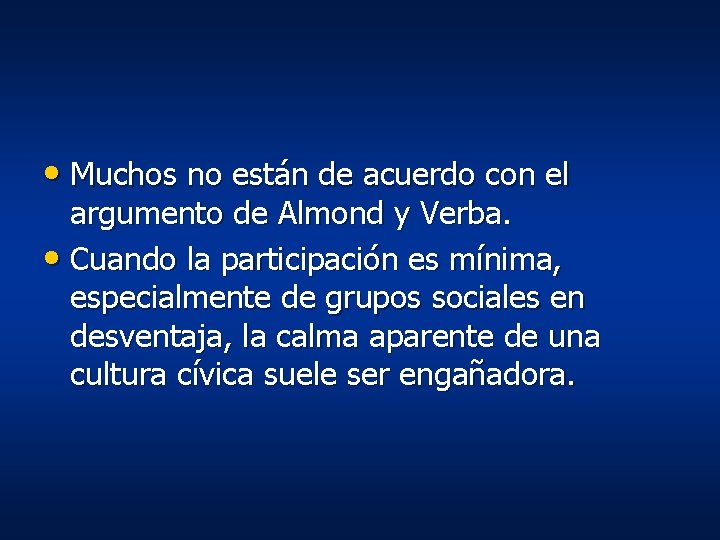 • Muchos no están de acuerdo con el argumento de Almond y Verba. • Muchos no están de acuerdo con el argumento de Almond y Verba.