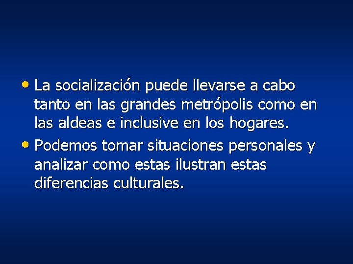 • La socialización puede llevarse a cabo tanto en las grandes metrópolis como • La socialización puede llevarse a cabo tanto en las grandes metrópolis como