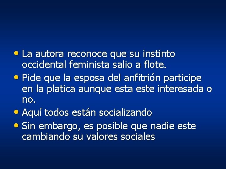 • La autora reconoce que su instinto occidental feminista salio a flote. • • La autora reconoce que su instinto occidental feminista salio a flote. •