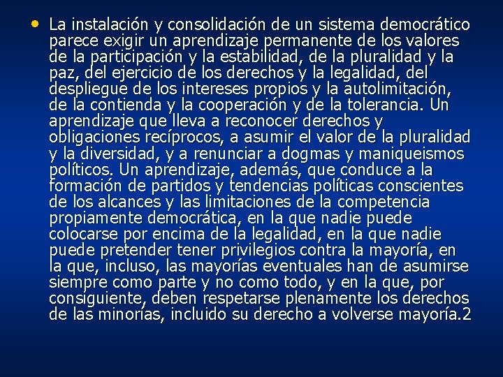 • La instalación y consolidación de un sistema democrático parece exigir un aprendizaje • La instalación y consolidación de un sistema democrático parece exigir un aprendizaje