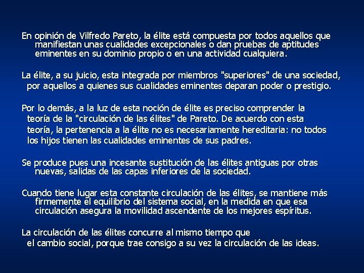 En opinión de Vilfredo Pareto, la élite está compuesta por todos aquellos que manifiestan En opinión de Vilfredo Pareto, la élite está compuesta por todos aquellos que manifiestan