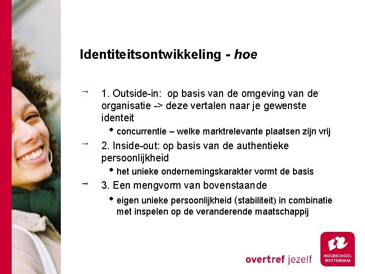 Identiteitsontwikkeling - hoe 1. Outside-in: op basis van de omgeving van de organisatie ->