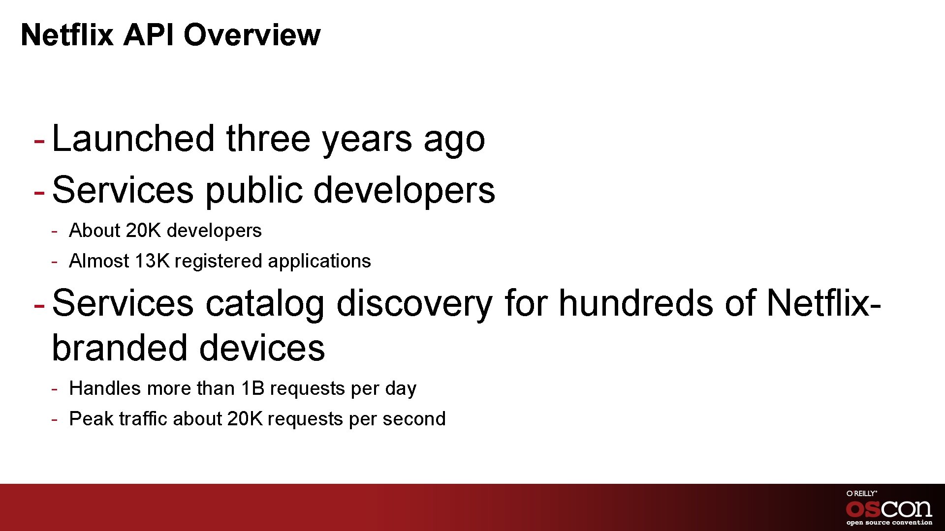 Netflix API Overview - Launched three years ago - Services public developers - About